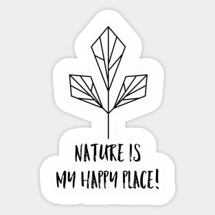 Nature is my happy place Sticker